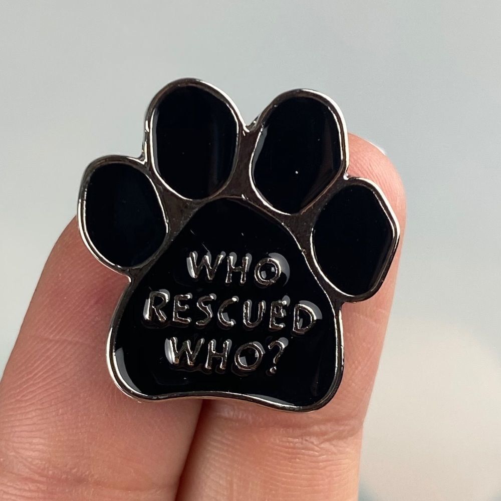 Who Rescued Who? Paw Enamel Pin/ Brooch Lapel